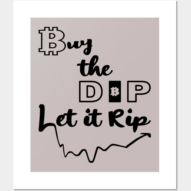 Buy the Dip, Let it Rip Wall Art by Blended Designs